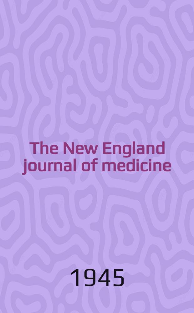 The New England journal of medicine : Formerly the Boston medical a. surgical journal. Vol. 232, № 10