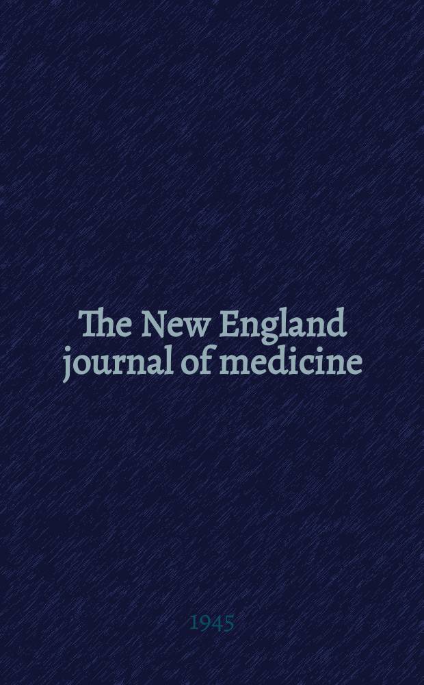 The New England journal of medicine : Formerly the Boston medical a. surgical journal. Vol. 232, № 13