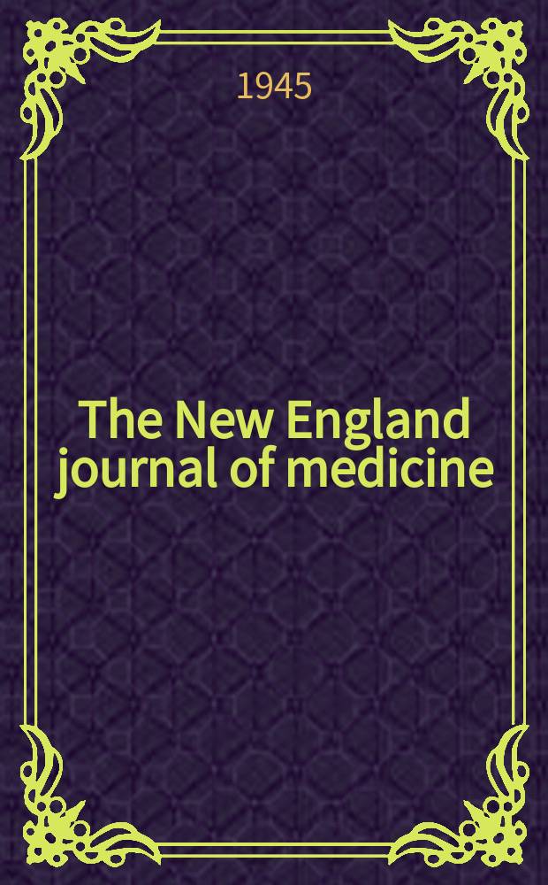 The New England journal of medicine : Formerly the Boston medical a. surgical journal. Vol. 232, № 14
