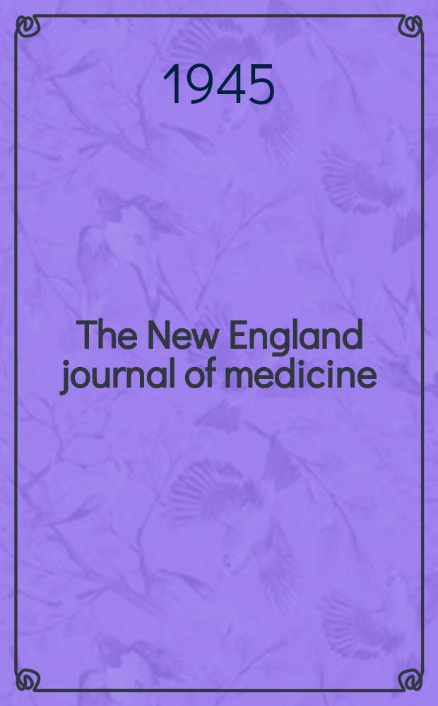 The New England journal of medicine : Formerly the Boston medical a. surgical journal. Vol. 233, № 12