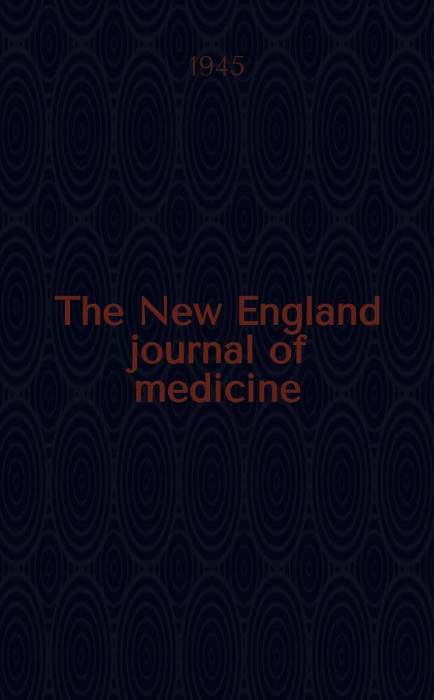 The New England journal of medicine : Formerly the Boston medical a. surgical journal. Vol. 233, № 15