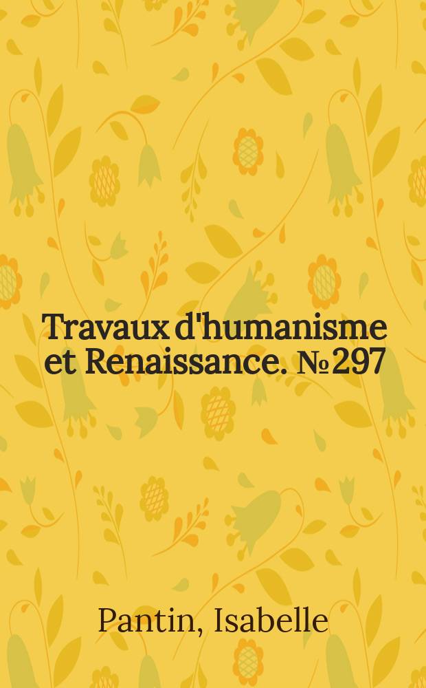Travaux d'humanisme et Renaissance. № 297 : La poésie du ciel en France = Поэзия неба(тема звезд,астрологии) во Франции,вторая половина 17 века