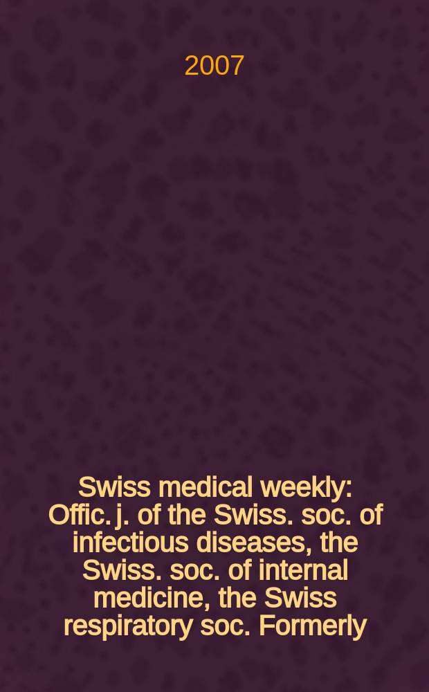 Swiss medical weekly : Offic. j. of the Swiss. soc. of infectious diseases, the Swiss. soc. of internal medicine, the Swiss respiratory soc. Formerly: Schweiz. med. Wochenschr. Vol.137, №39/40