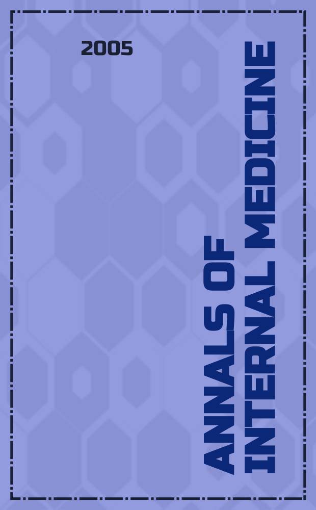 Annals of internal medicine : Publ. by the Amer. college of physicians. Vol. 143, № 12