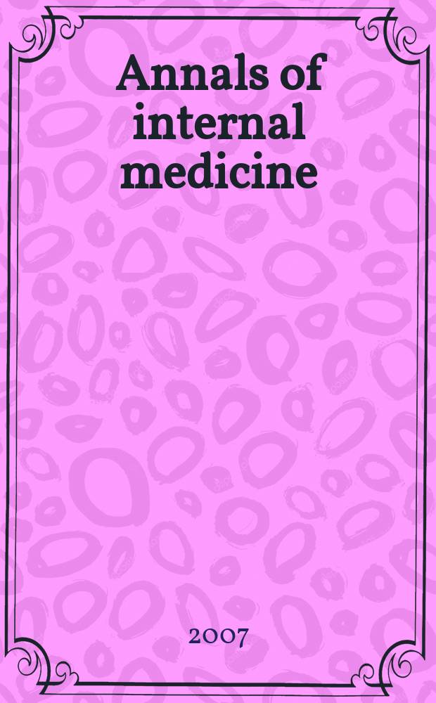 Annals of internal medicine : Publ. by the Amer. college of physicians. Vol. 147, № 9