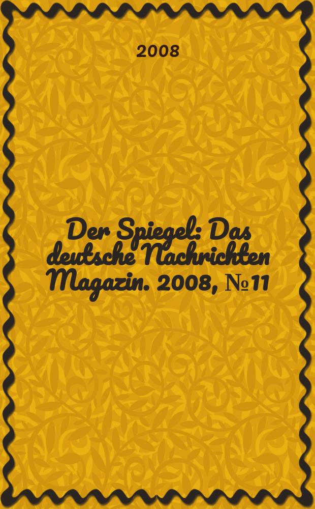 Der Spiegel : Das deutsche Nachrichten Magazin. 2008, № 11