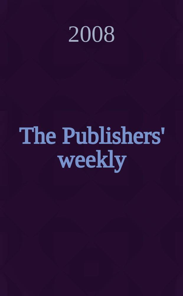 The Publishers' weekly : American book-trade journal With which is incorporated the American literary gazette and Publishers' circular. Vol. 255, № 5