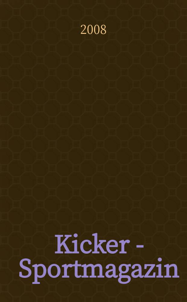 Kicker - Sportmagazin : Deutschlands grösste Sportzeitung. 2008, № 18