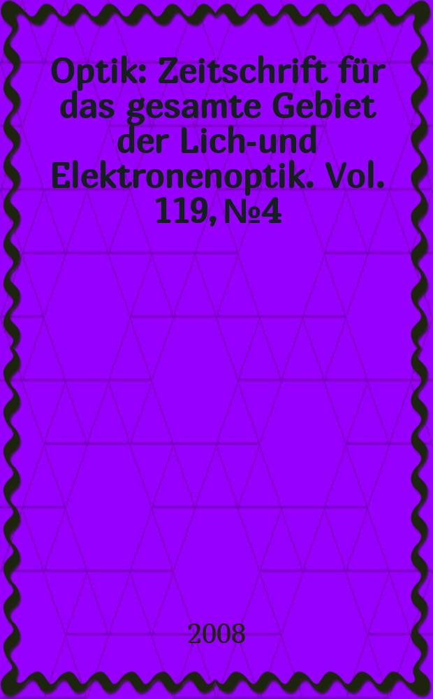 Optik : Zeitschrift für das gesamte Gebiet der Licht- und Elektronenoptik. Vol. 119, № 4