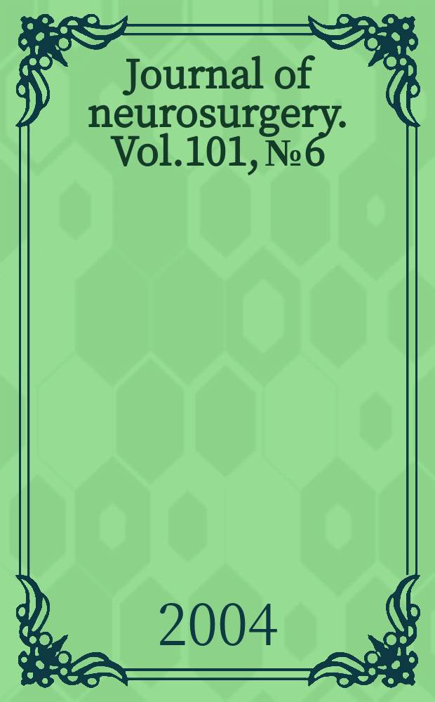 Journal of neurosurgery. Vol.101, №6