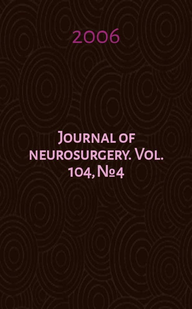 Journal of neurosurgery. Vol. 104, № 4