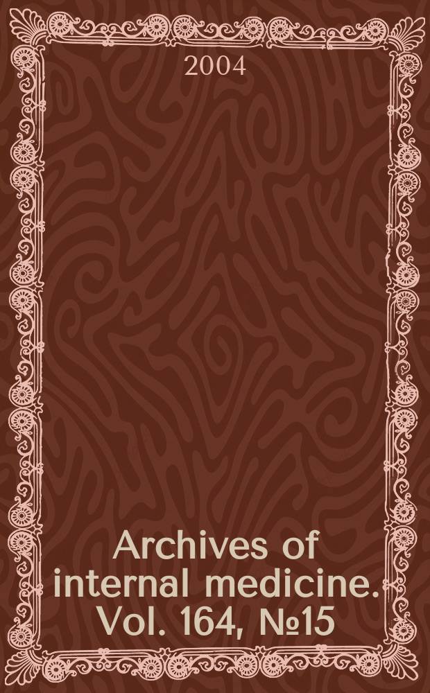 Archives of internal medicine. Vol. 164, № 15