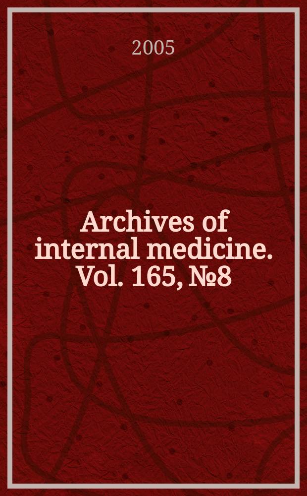 Archives of internal medicine. Vol. 165, № 8