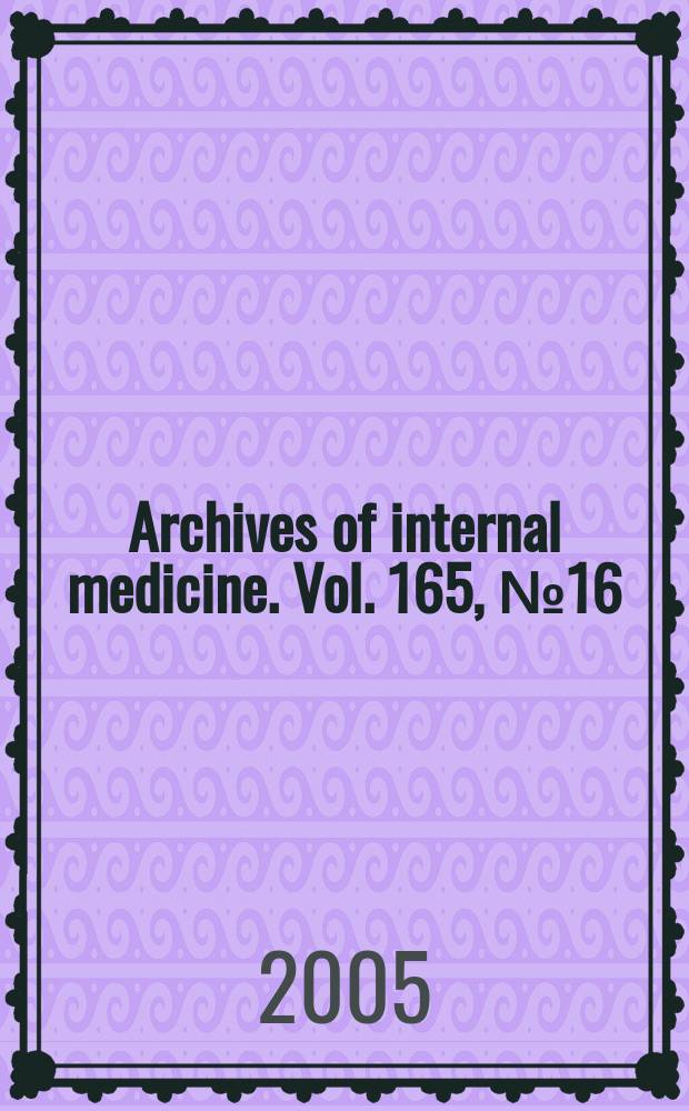 Archives of internal medicine. Vol. 165, № 16