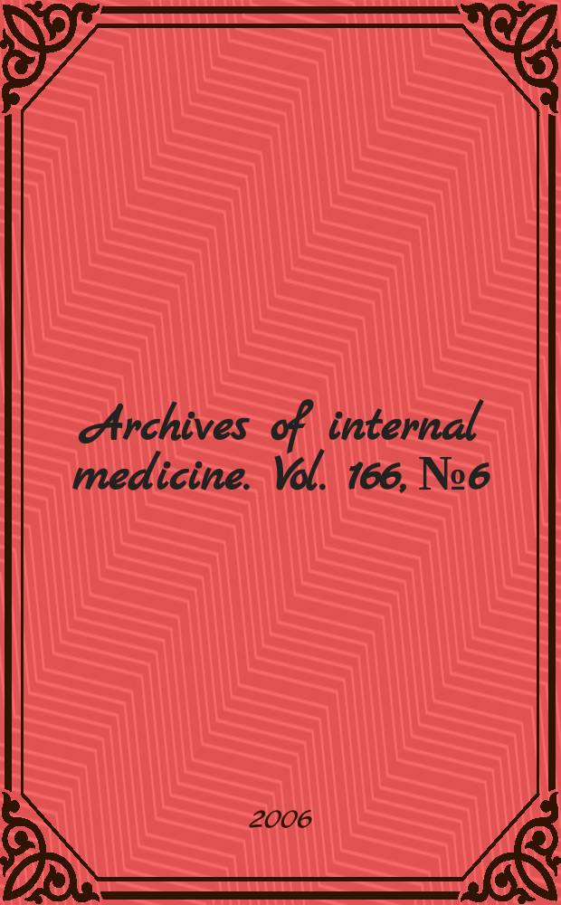 Archives of internal medicine. Vol. 166, № 6