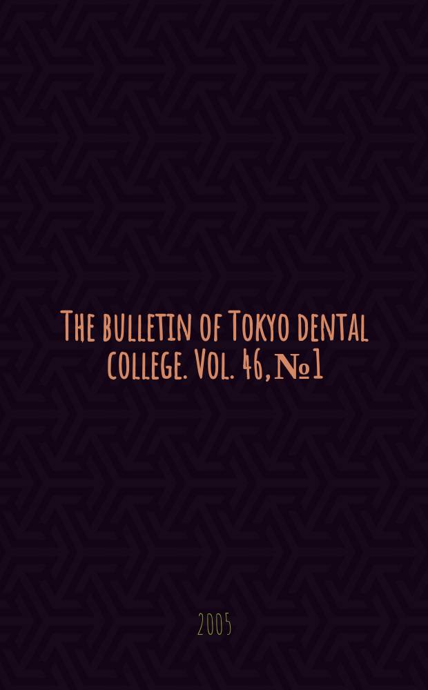 The bulletin of Tokyo dental college. Vol. 46, № 1/2