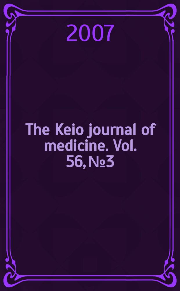 The Keio journal of medicine. Vol. 56, № 3