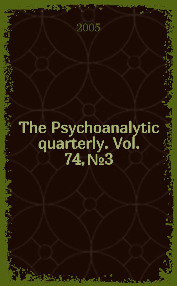 The Psychoanalytic quarterly. Vol. 74, № 3