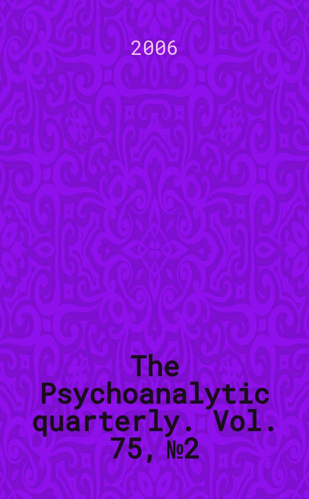 The Psychoanalytic quarterly. Vol. 75, № 2