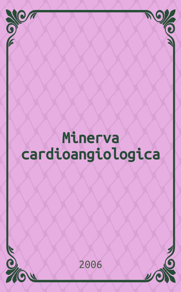 Minerva cardioangiologica : Rassegna mensile di clinica e terapia medica e chirurgica delle malattie del cuore e dei vasi. Vol. 54, № 1