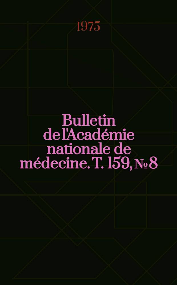 Bulletin de l'Académie nationale de médecine. T. 159, № 8