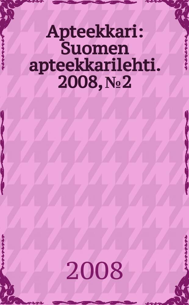 Apteekkari : Suomen apteekkarilehti. 2008, № 2