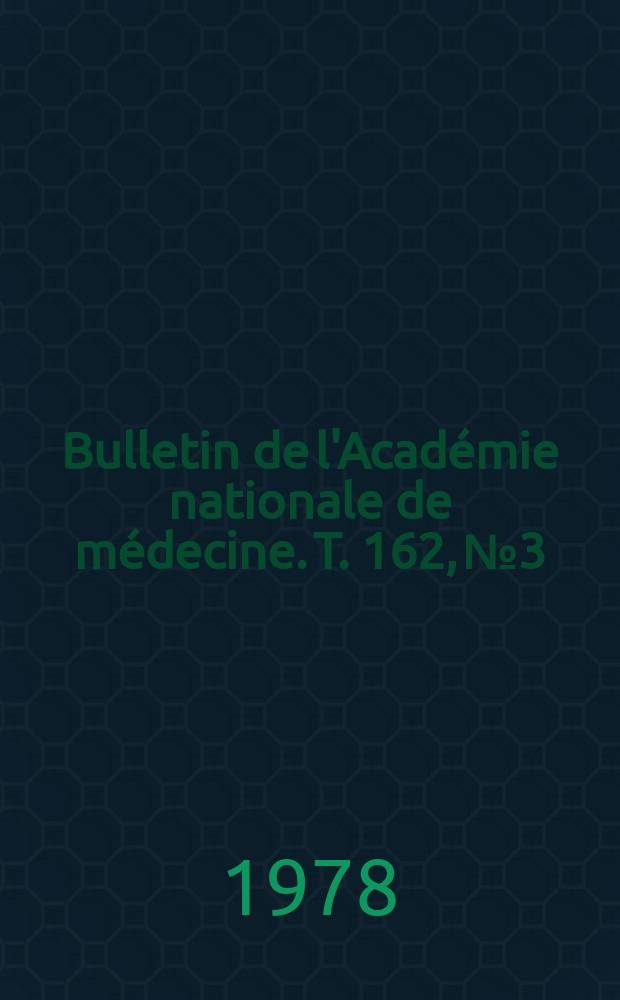 Bulletin de l'Académie nationale de médecine. T. 162, № 3