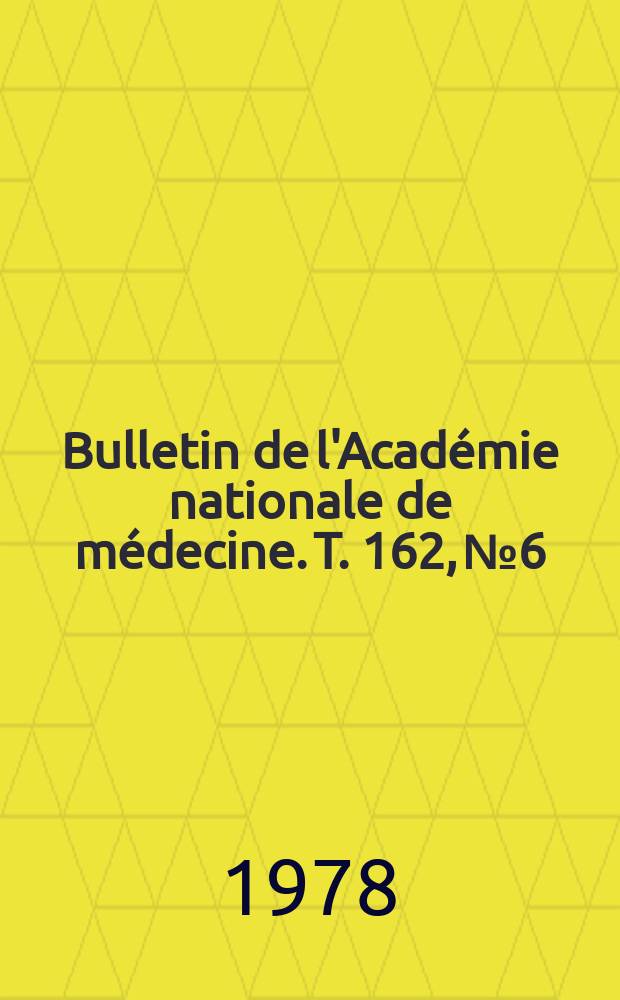 Bulletin de l'Académie nationale de médecine. T. 162, № 6