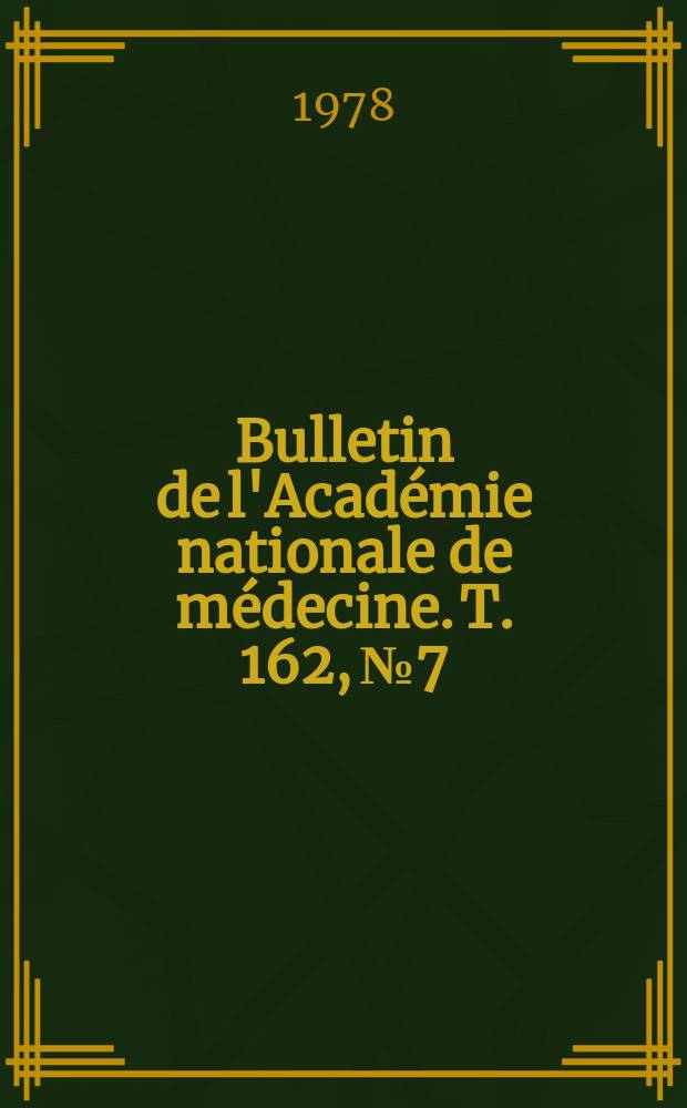 Bulletin de l'Académie nationale de médecine. T. 162, № 7