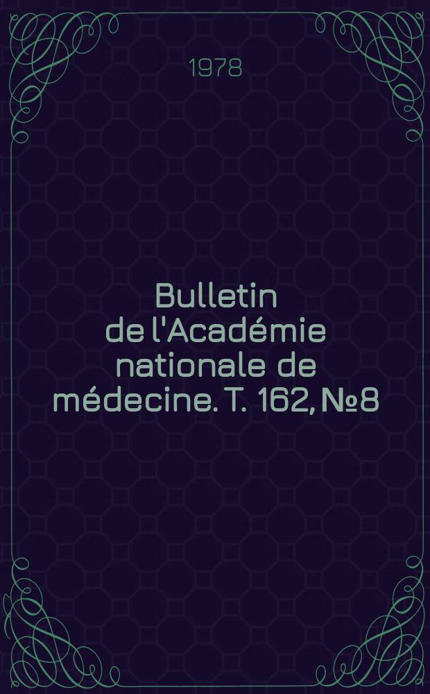 Bulletin de l'Académie nationale de médecine. T. 162, № 8