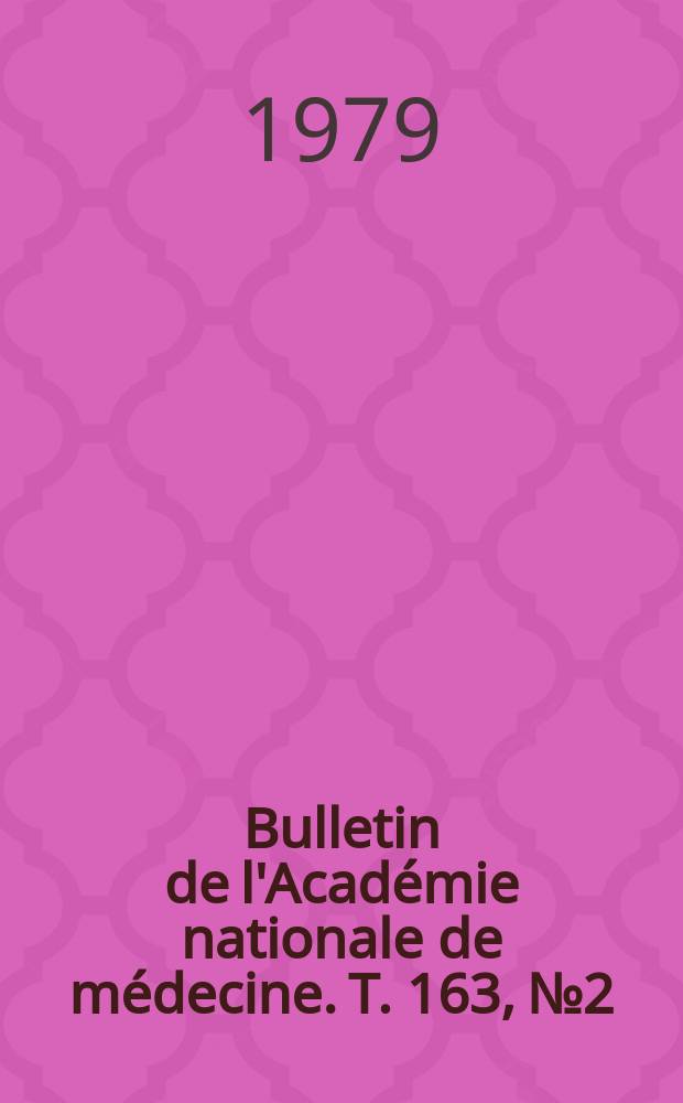 Bulletin de l'Académie nationale de médecine. T. 163, № 2