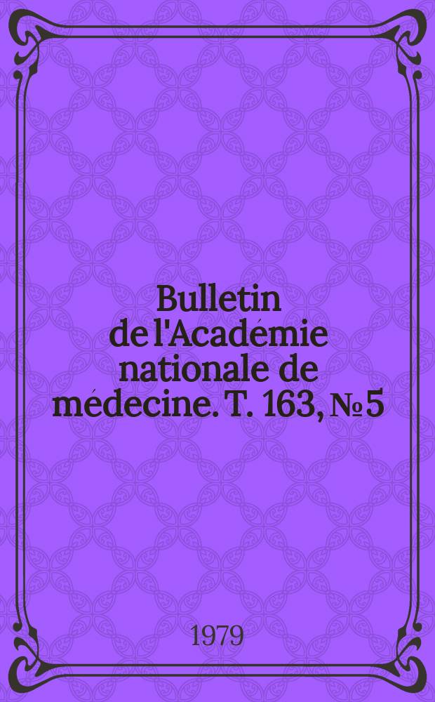 Bulletin de l'Académie nationale de médecine. T. 163, № 5