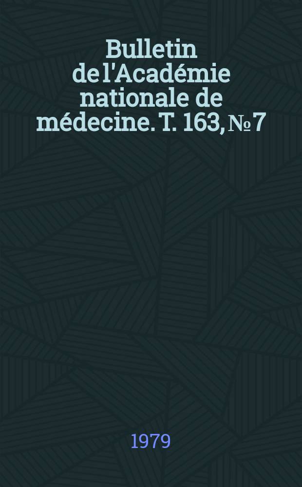 Bulletin de l'Académie nationale de médecine. T. 163, № 7