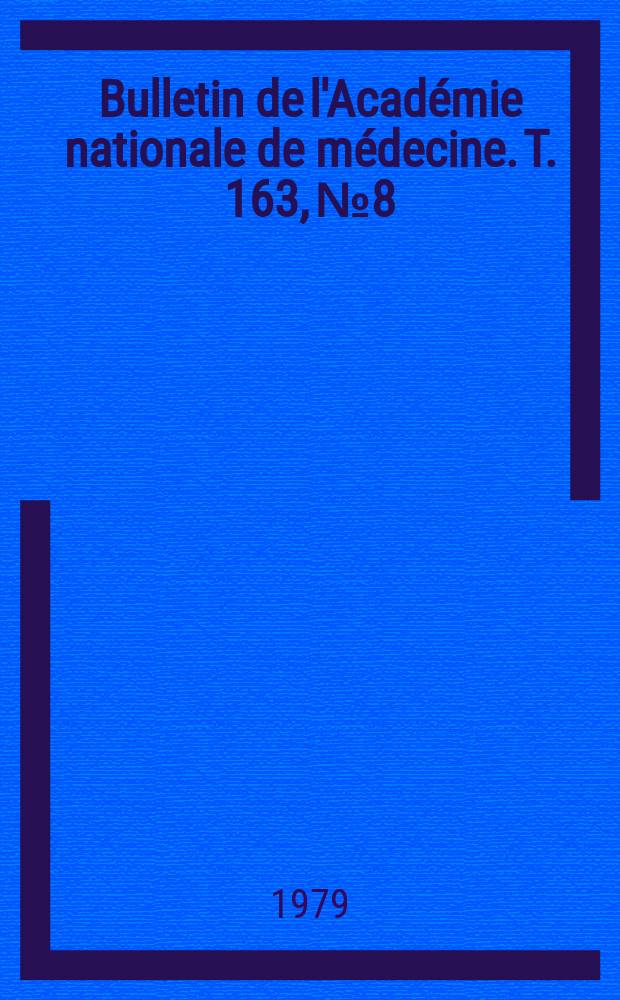 Bulletin de l'Académie nationale de médecine. T. 163, № 8