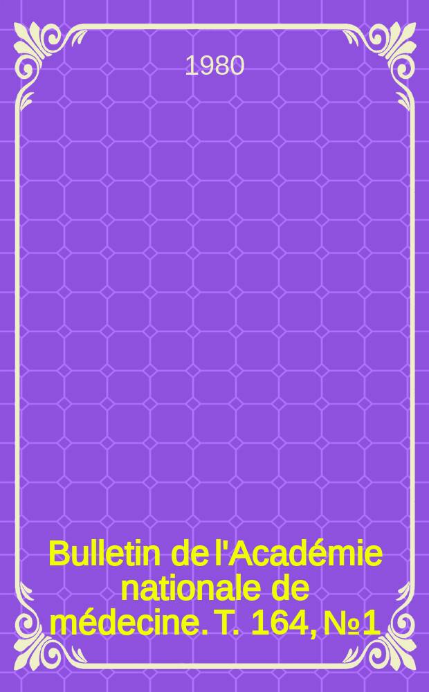 Bulletin de l'Académie nationale de médecine. T. 164, № 1