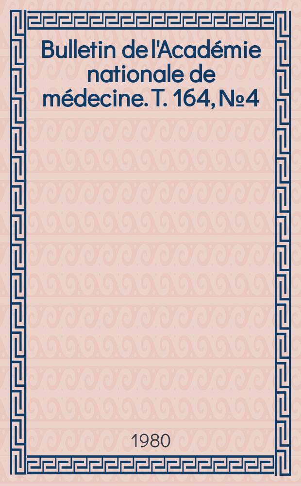 Bulletin de l'Académie nationale de médecine. T. 164, № 4
