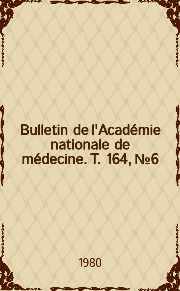 Bulletin de l'Académie nationale de médecine. T. 164, № 6