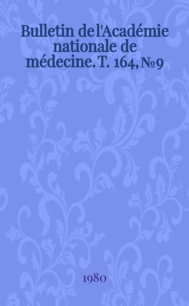 Bulletin de l'Académie nationale de médecine. T. 164, № 9