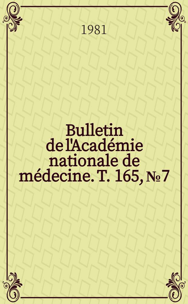 Bulletin de l'Académie nationale de médecine. T. 165, № 7