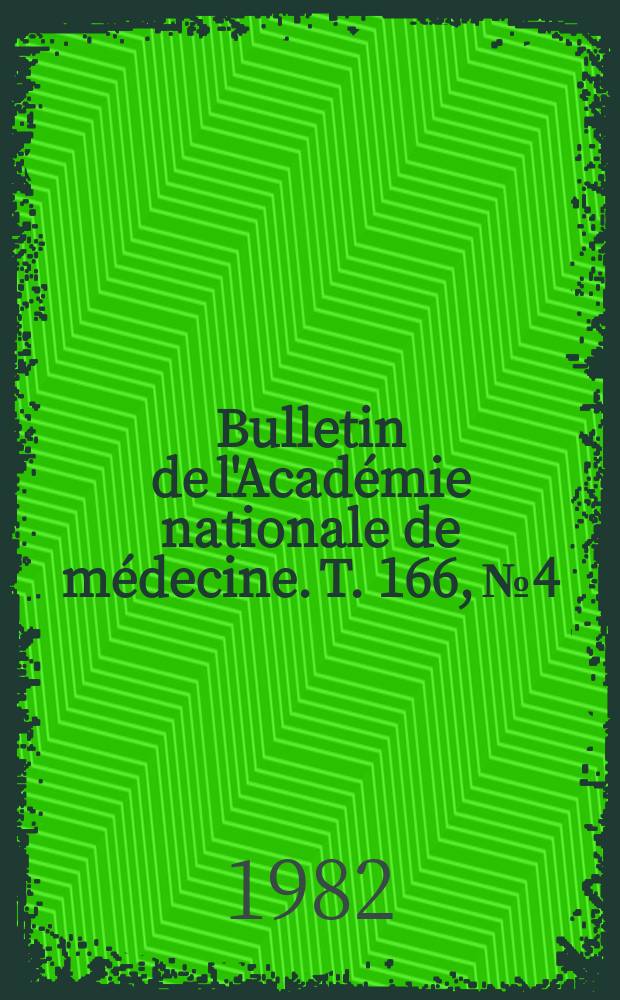 Bulletin de l'Académie nationale de médecine. T. 166, № 4