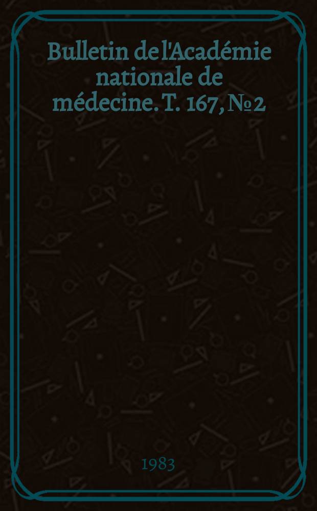 Bulletin de l'Académie nationale de médecine. T. 167, № 2