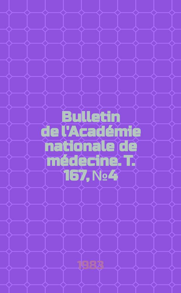Bulletin de l'Académie nationale de médecine. T. 167, № 4