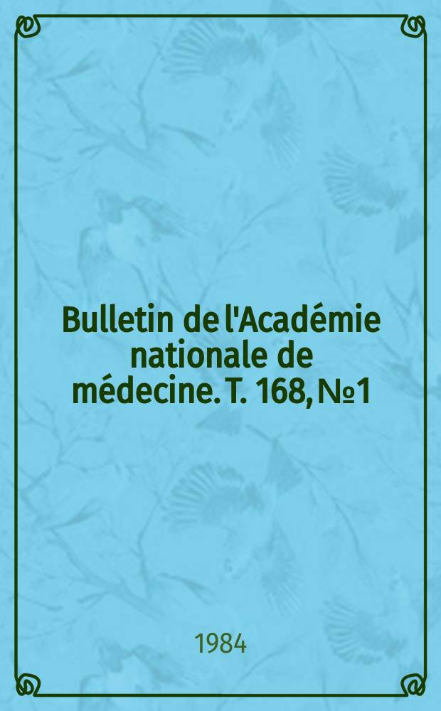 Bulletin de l'Académie nationale de médecine. T. 168, № 1/2