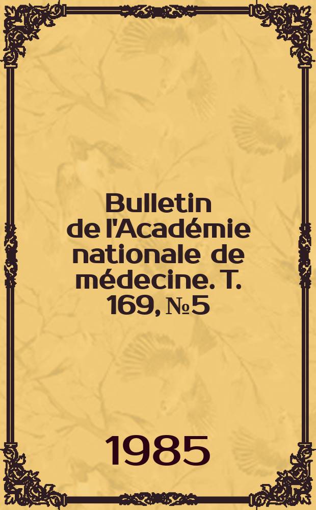 Bulletin de l'Académie nationale de médecine. T. 169, № 5