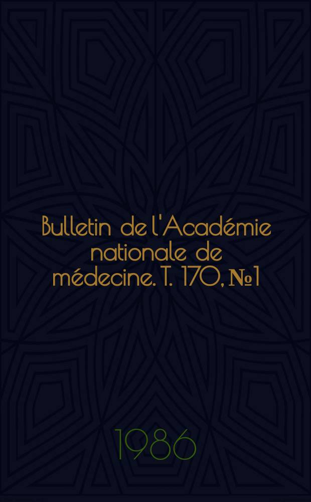 Bulletin de l'Académie nationale de médecine. T. 170, № 1
