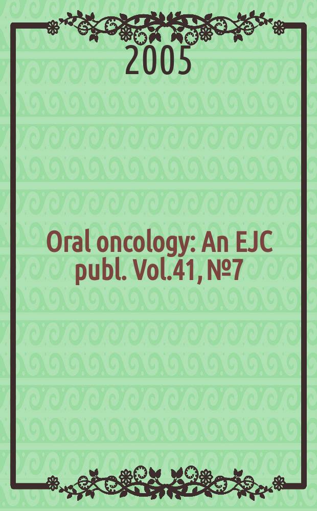 Oral oncology : An EJC publ. Vol.41, № 7