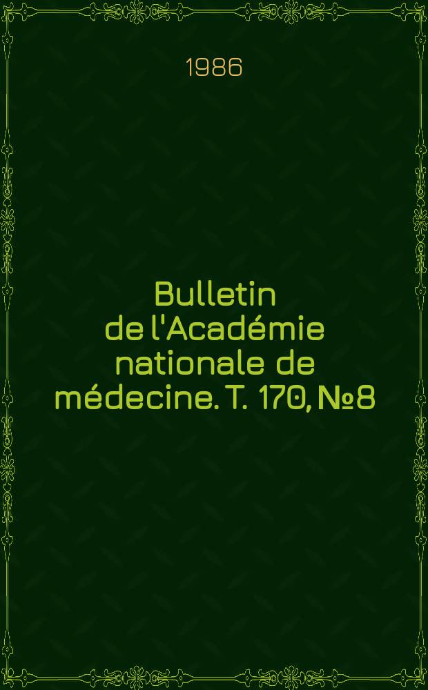 Bulletin de l'Académie nationale de médecine. T. 170, № 8