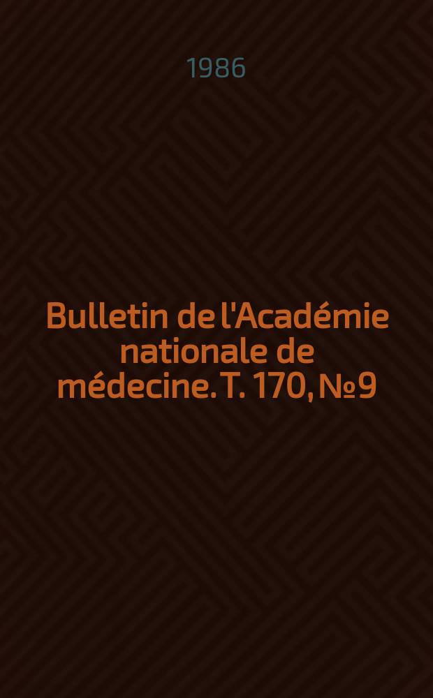 Bulletin de l'Académie nationale de médecine. T. 170, № 9