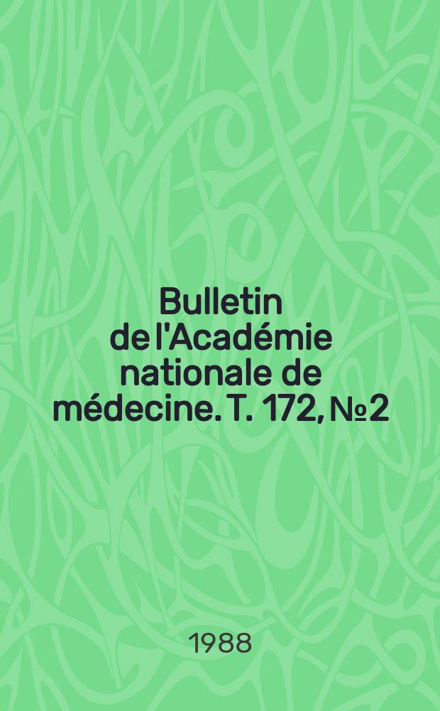 Bulletin de l'Académie nationale de médecine. T. 172, № 2