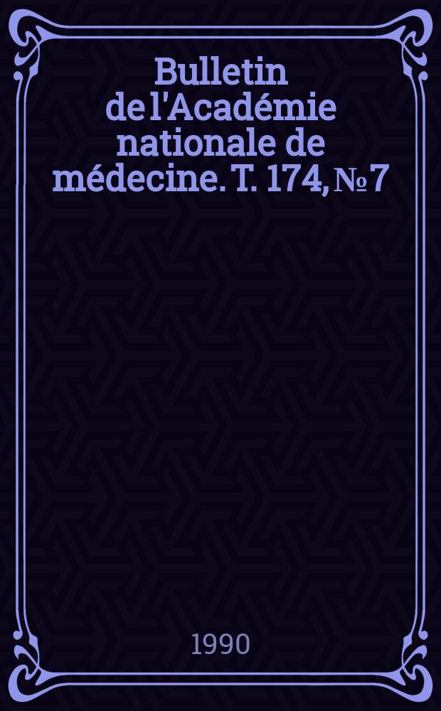 Bulletin de l'Acad&eacute;mie nationale de m&eacute;decine. T. 174, № 7